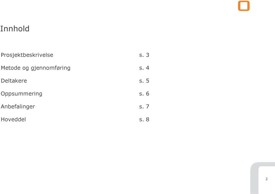 4 Deltakere s. 5 Oppsummering s.