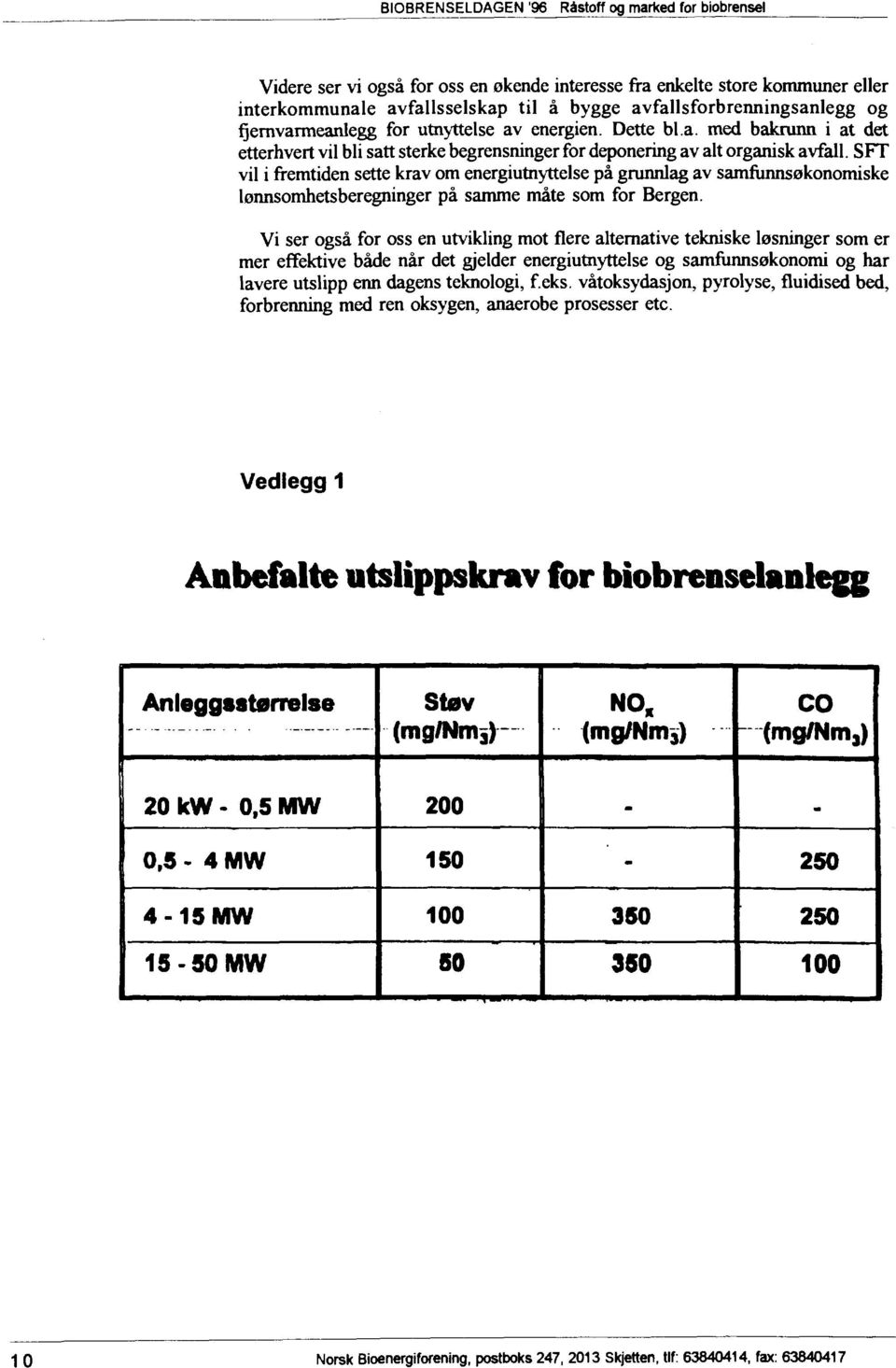 SFT vil i fremtiden sette krav om energiutnyttelse på grunnlag av samfunnsøkonomiske lønnsomhetsberegninger på samme måte som for Bergen.