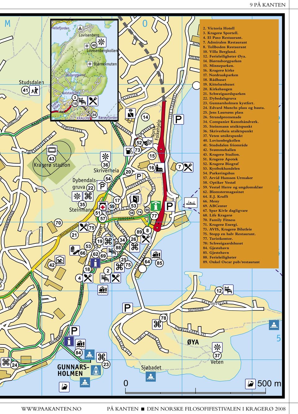 Strandpromenade 34. Companiet Kunsthåndverk. 35. Steinmann utsiktspunkt 36. Skriverheia utsiktspunkt 37. Veten utsiktspunkt 40. Lovisenbrgkollen 41. Studsdalen friområde 42. Svømmehallen 43. Stadion.