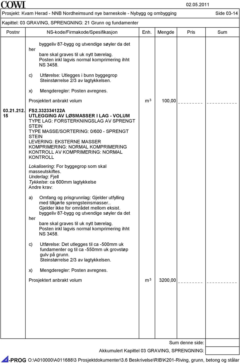 Prosjektert anbrakt volum m 3 100,00 03.21.212. 15 FS2.