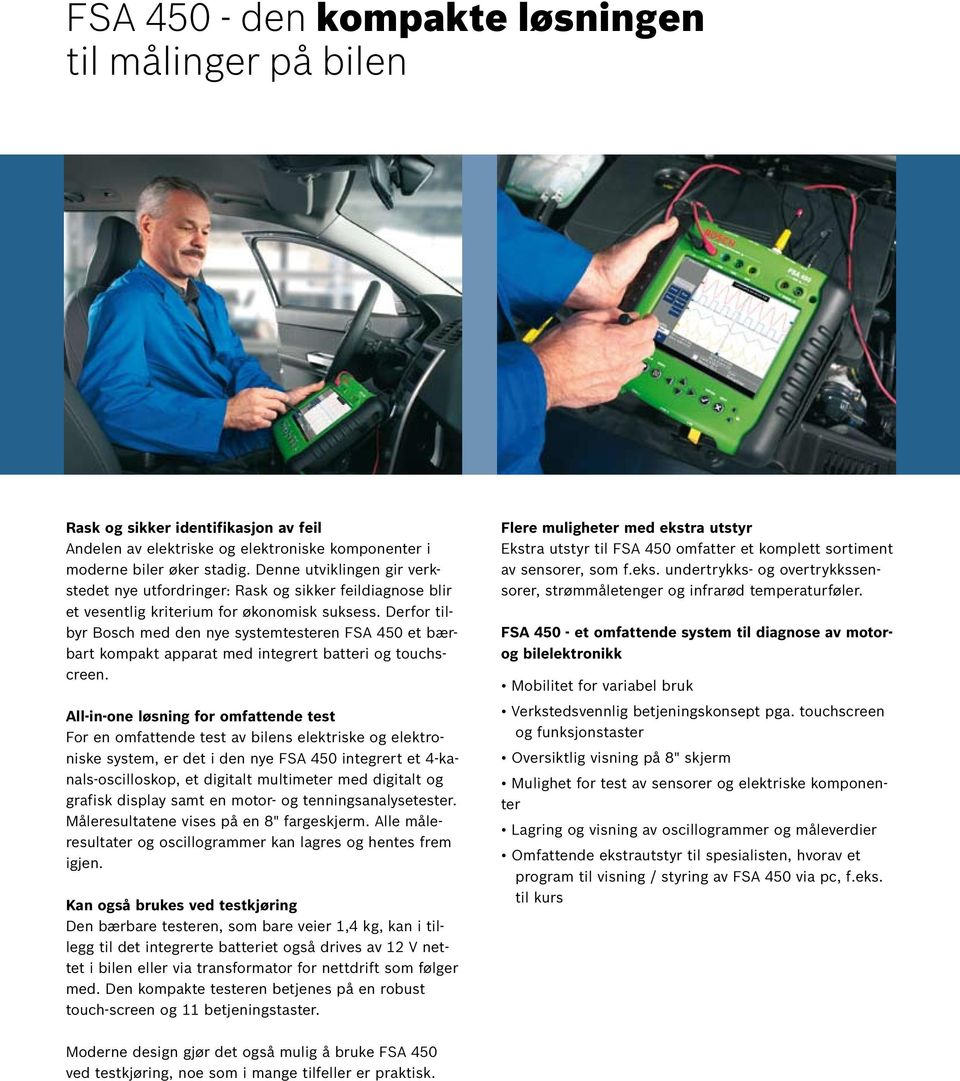 Derfor tilbyr Bosch med den nye systemtesteren FSA 450 et bærbart kompakt apparat med integrert batteri og touchscreen.