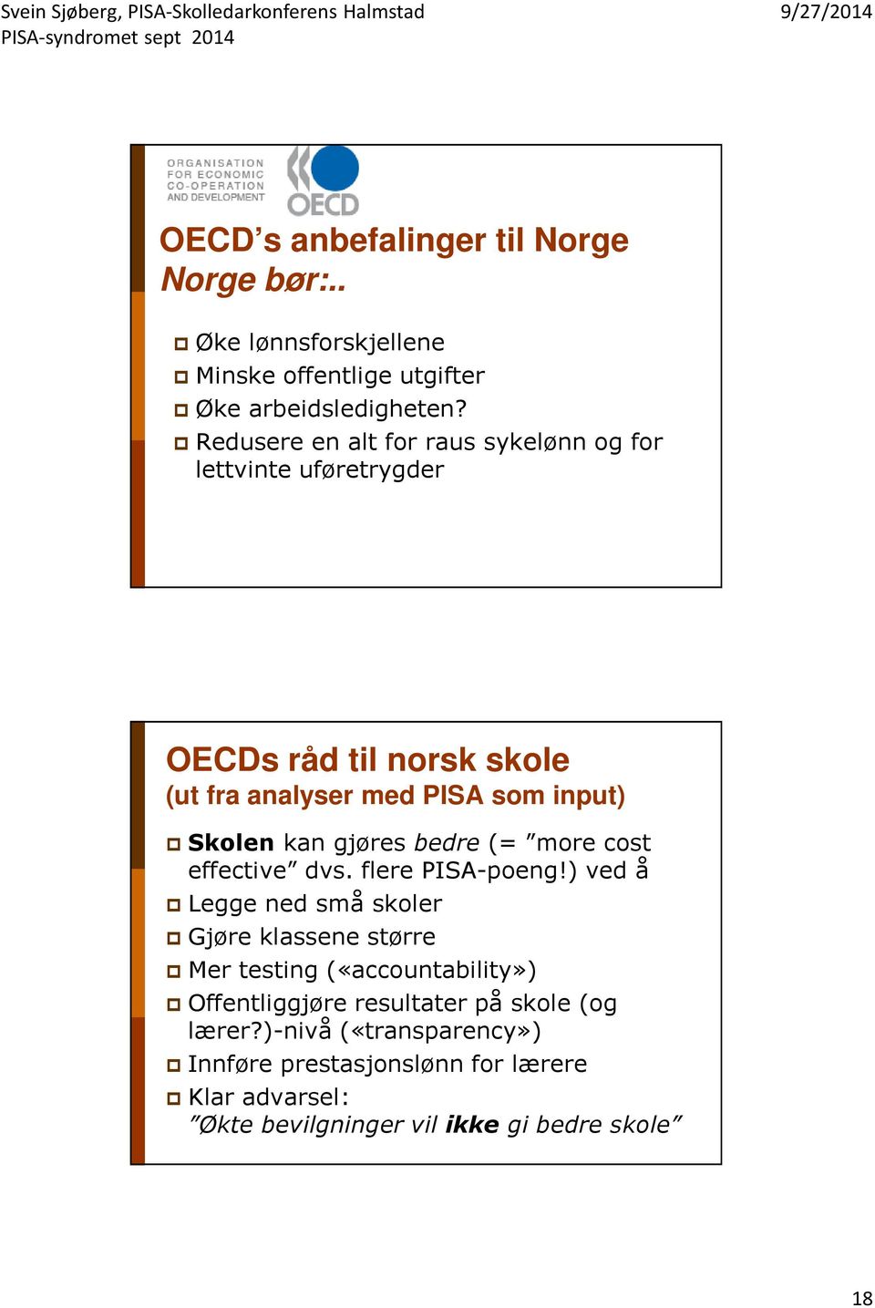 gjøres bedre (= more cost effective dvs. flere PISA-poeng!