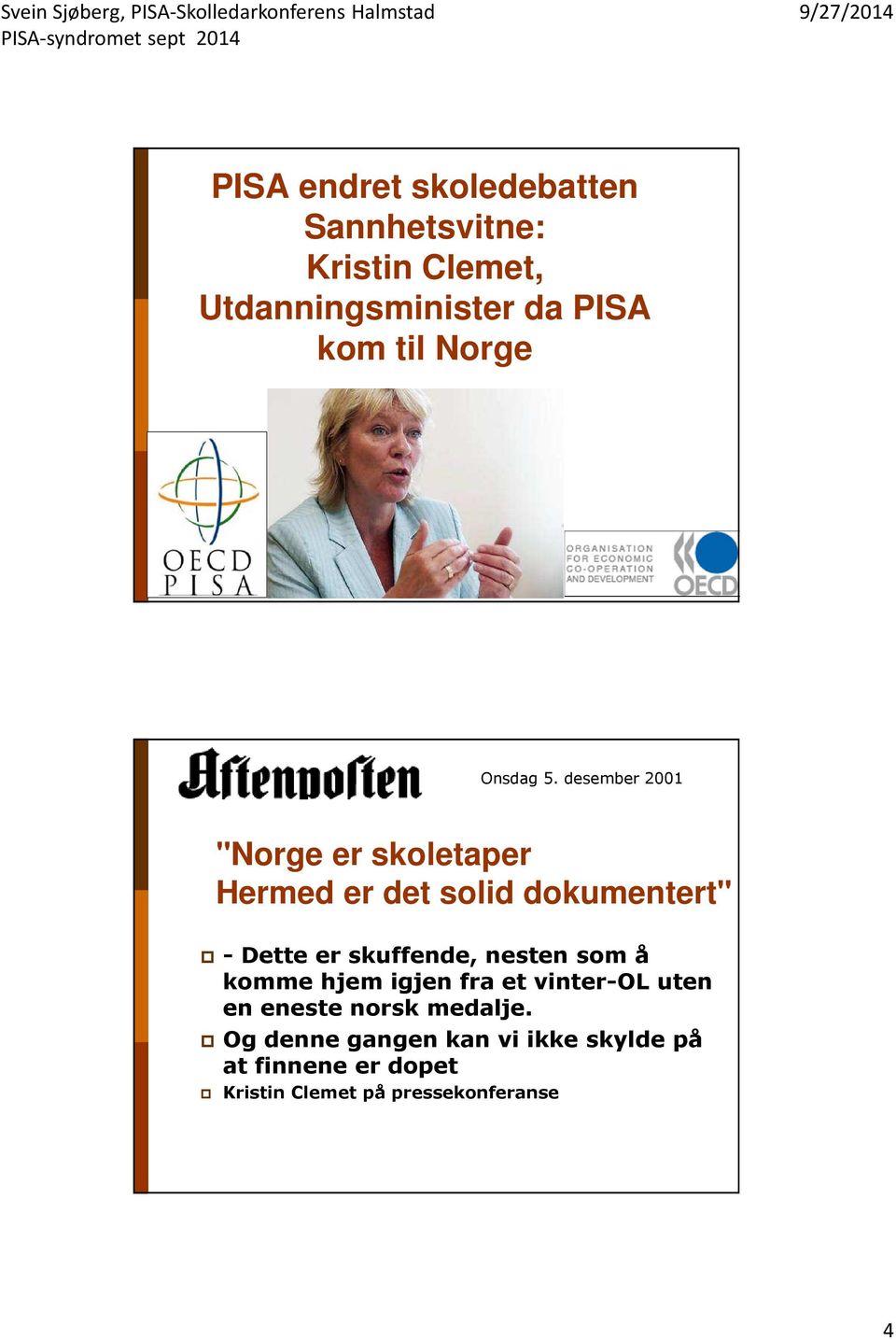 desember 2001 "Norge er skoletaper Hermed er det solid dokumentert" - Dette er skuffende,