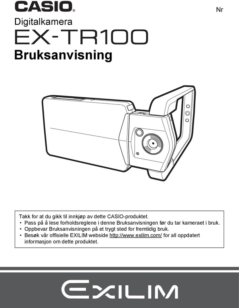 Pass på å lese forholdsreglene i denne Bruksanvisningen før du tar kameraet i bruk.