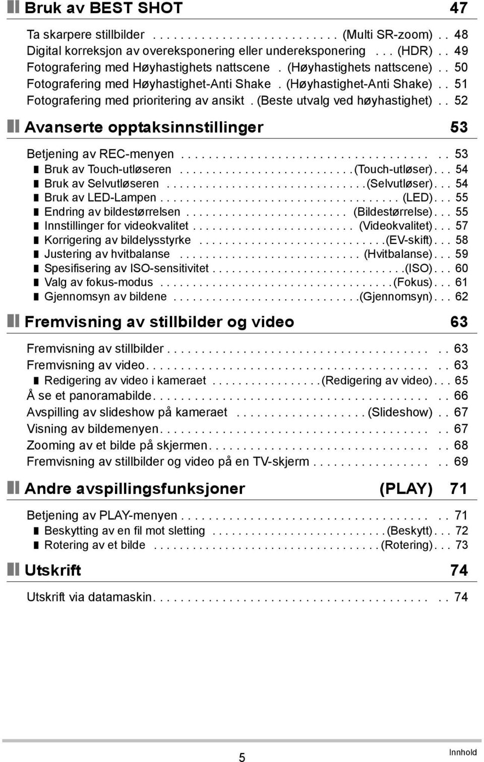 (Beste utvalg ved høyhastighet).. 52 Avanserte opptaksinnstillinger 53 Betjening av REC-menyen...................................... 53 Bruk av Touch-utløseren...........................(Touch-utløser).