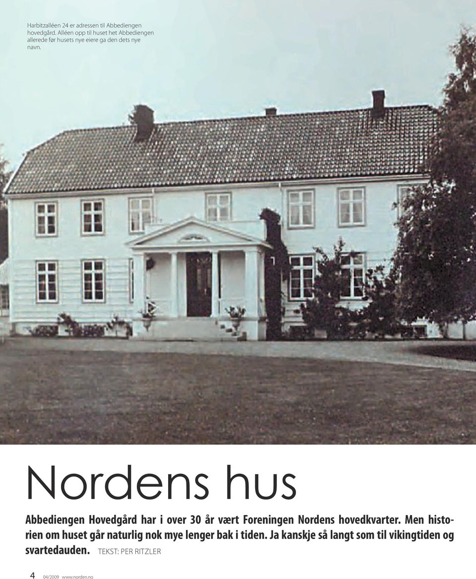 Nordens hus Abbediengen Hovedgård har i over 30 år vært Foreningen Nordens hovedkvarter.