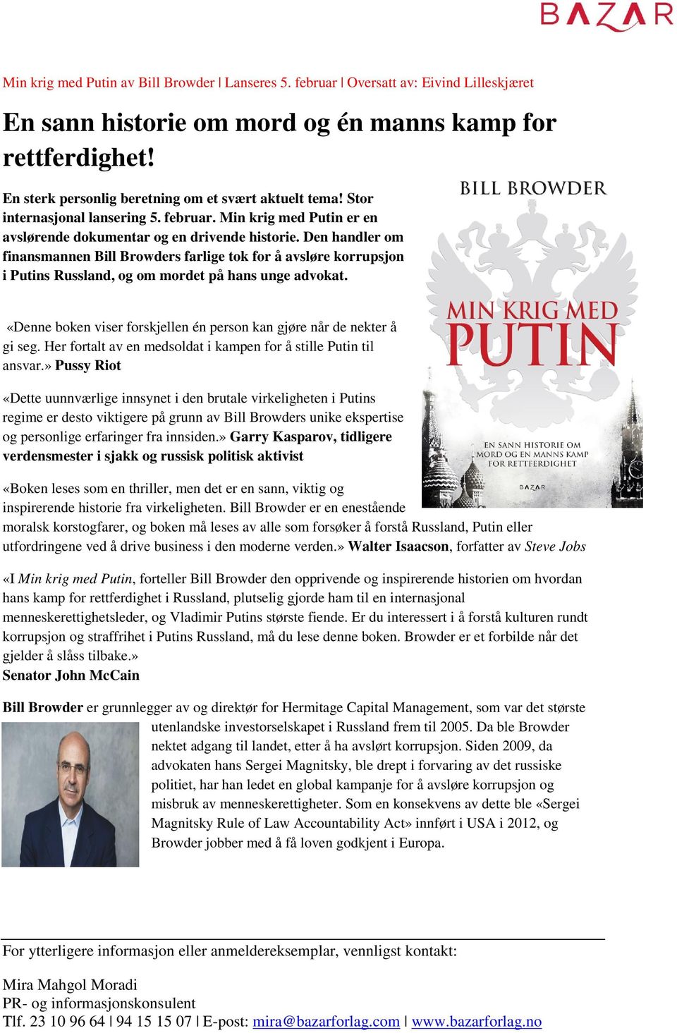 Den handler om finansmannen Bill Browders farlige tok for å avsløre korrupsjon i Putins Russland, og om mordet på hans unge advokat.