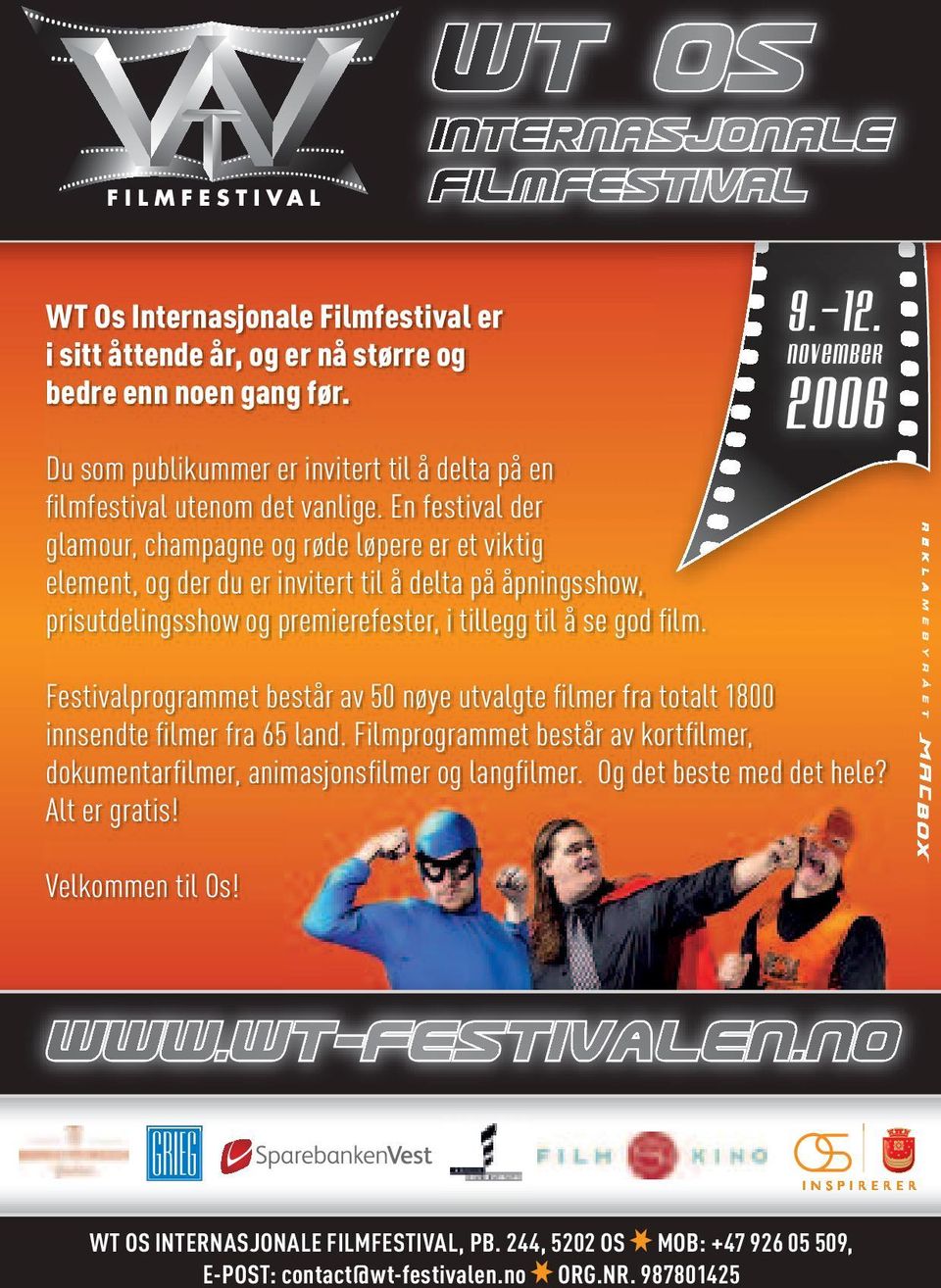 En festival der glamour, champagne og røde løpere er et viktig element, og der du er invitert til å delta på åpningsshow, prisutdelings show og premierefester, i tillegg til å se god film.