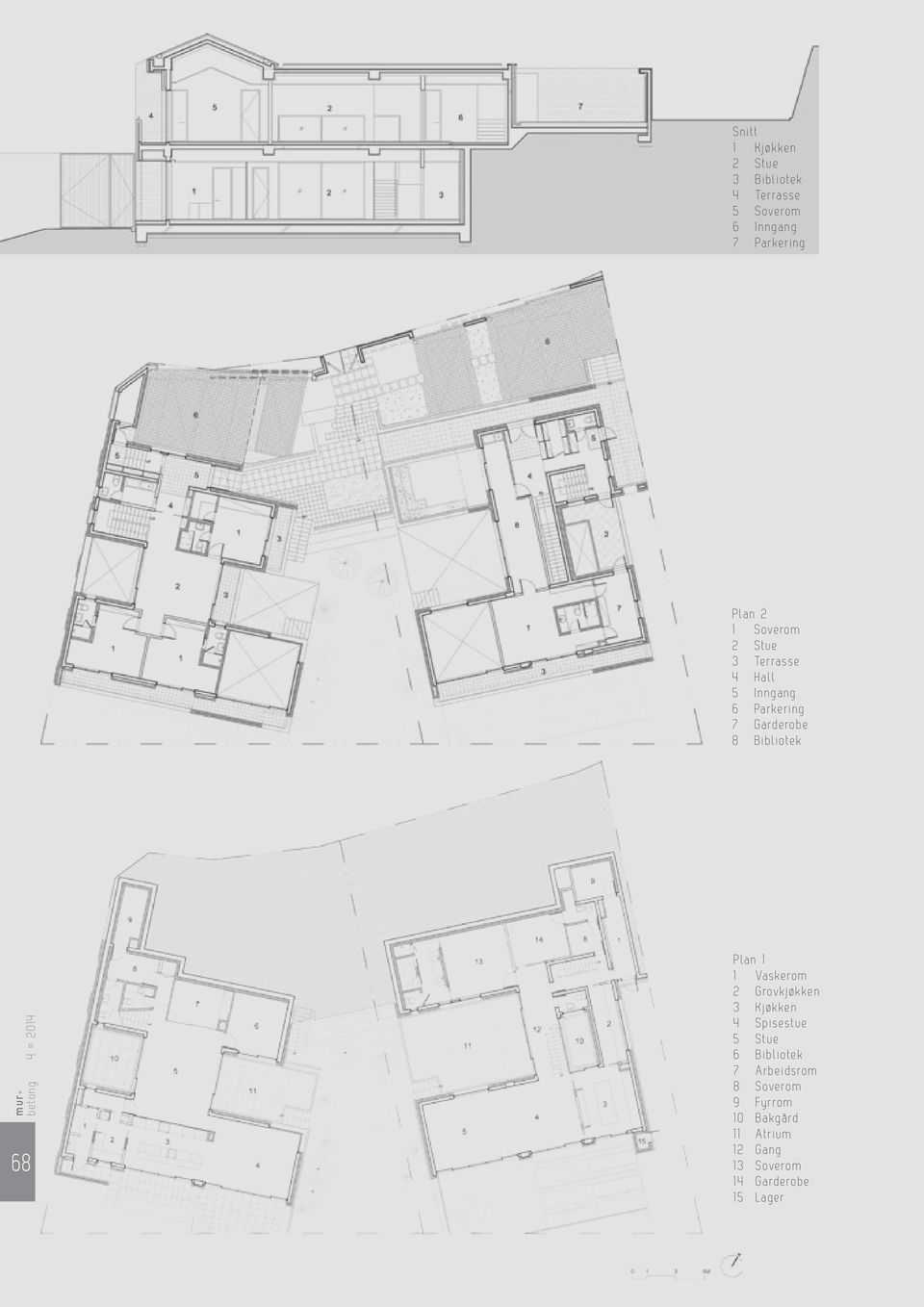 68 Plan 1 1 Vaskerom 2 Grovkjøkken 3 Kjøkken 4 Spisestue 5 Stue 6 Bibliotek 7