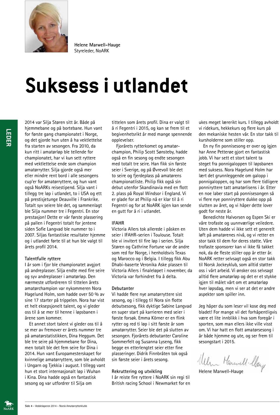 Fra 2010, da kun ritt i amatørløp ble tellende for championatet, har vi kun sett ryttere med vektlettelse ende som champion amatørrytter.