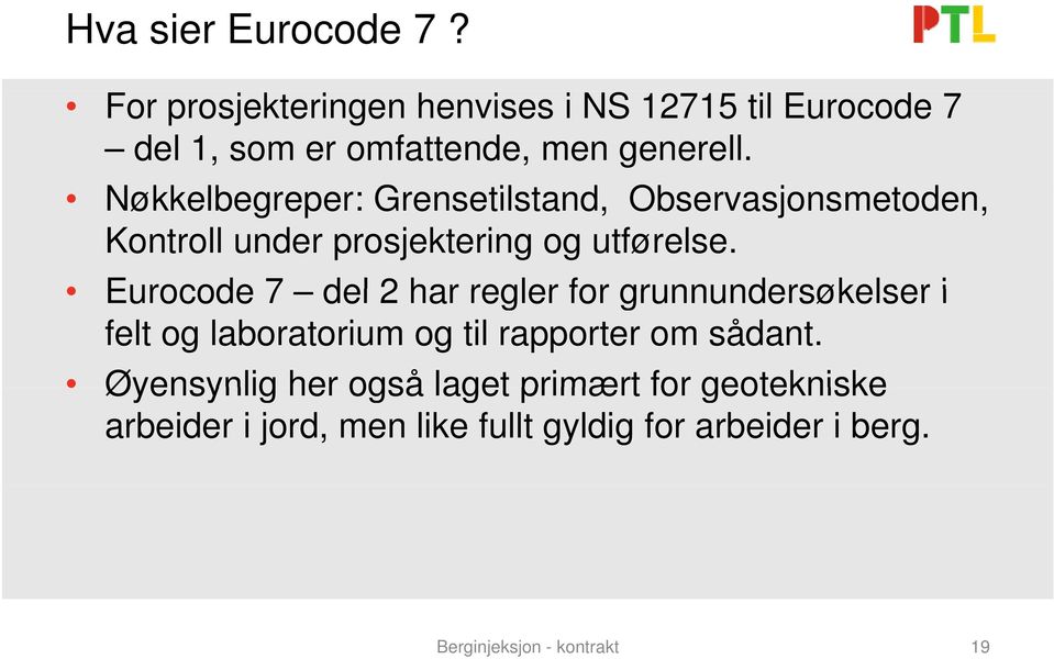 Nøkkelbegreper: Grensetilstand, t Observasjonsmetoden, Kontroll under prosjektering og utførelse.