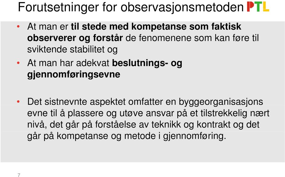 Det sistnevnte aspektet omfatter en byggeorganisasjons g evne til å plassere og utøve ansvar på et