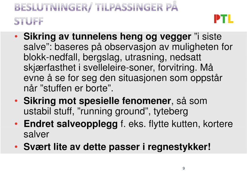 Må evne å se for seg den situasjonen som oppstår når stuffen er borte.