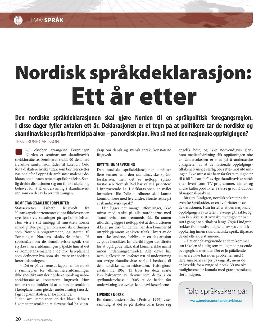 oktober arrangerte Foreningen Norden et seminar om skandinavisk språkforståelse.