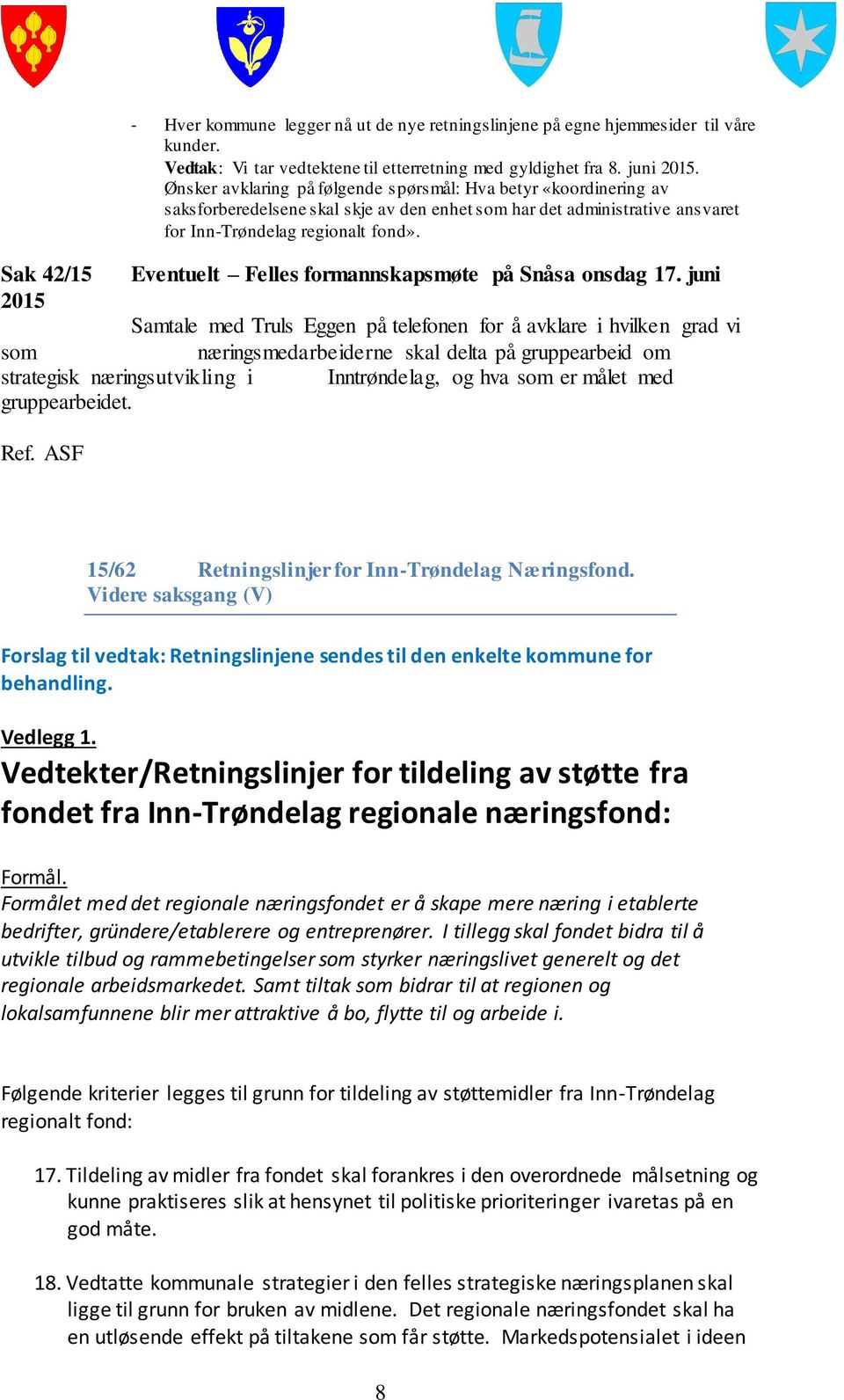 Sak 42/15 Eventuelt Felles formannskapsmøte på Snåsa onsdag 17.