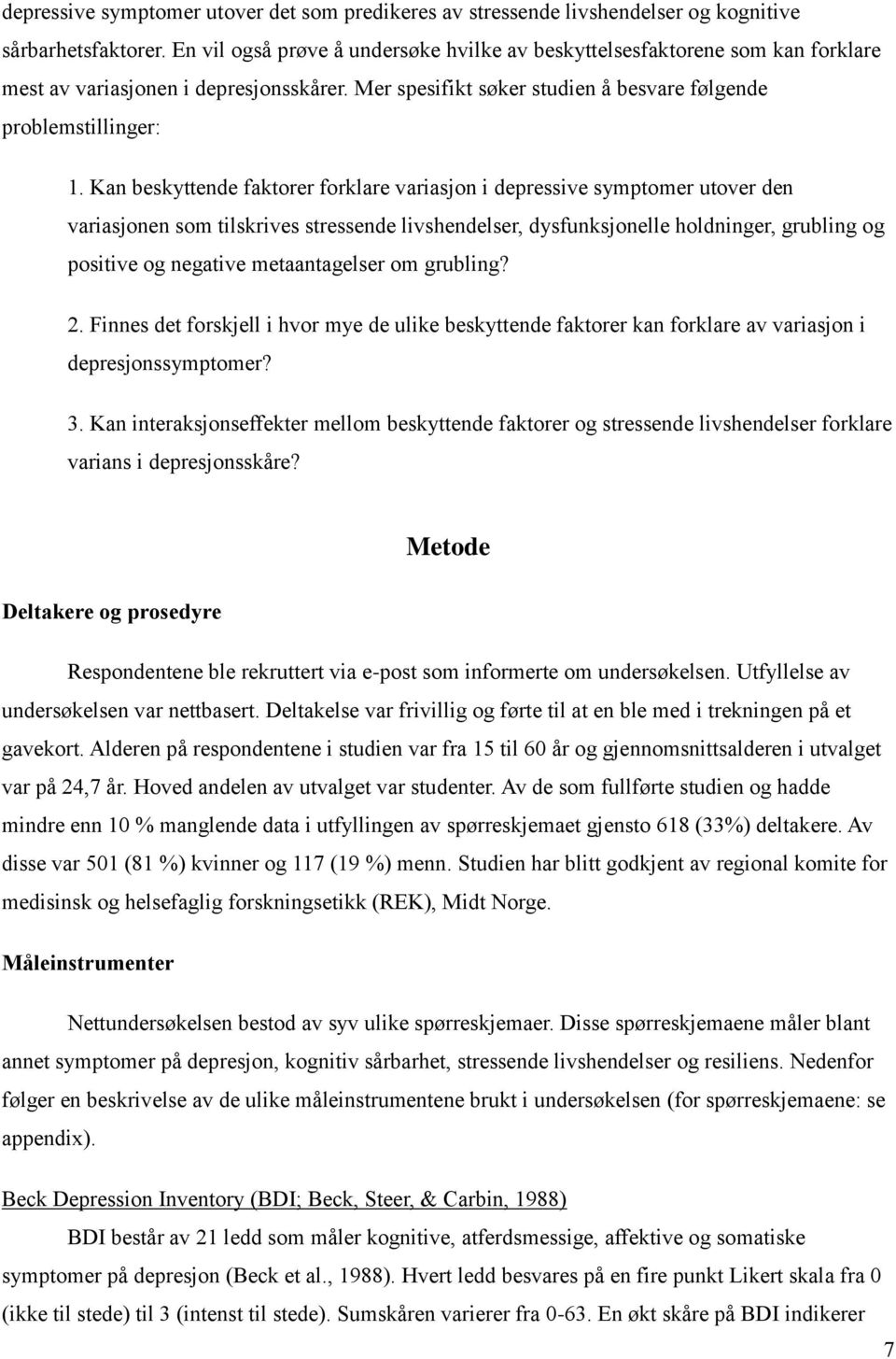 Kan beskyttende faktorer forklare variasjon i depressive symptomer utover den variasjonen som tilskrives stressende livshendelser, dysfunksjonelle holdninger, grubling og positive og negative