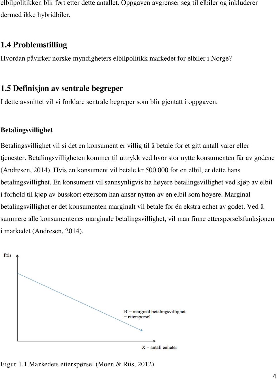 5 Definisjon av sentrale begreper I dette avsnittet vil vi forklare sentrale begreper som blir gjentatt i oppgaven.