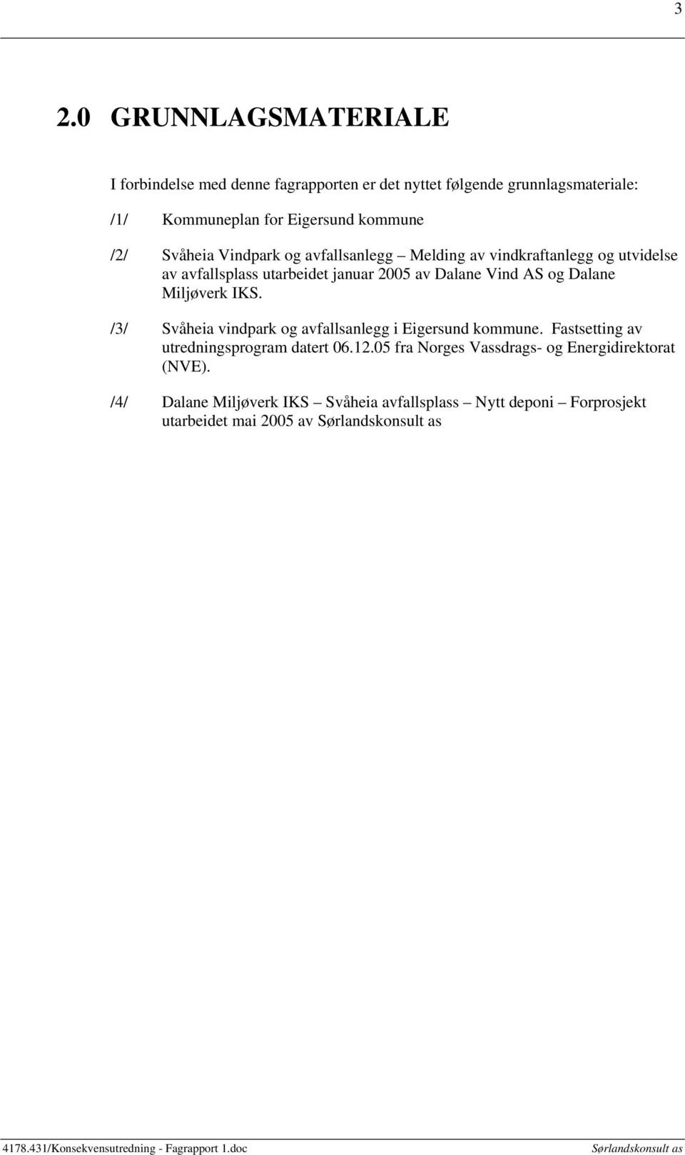 Miljøverk IKS. /3/ Svåheia vindpark og avfallsanlegg i Eigersund kommune. Fastsetting av utredningsprogram datert 06.12.