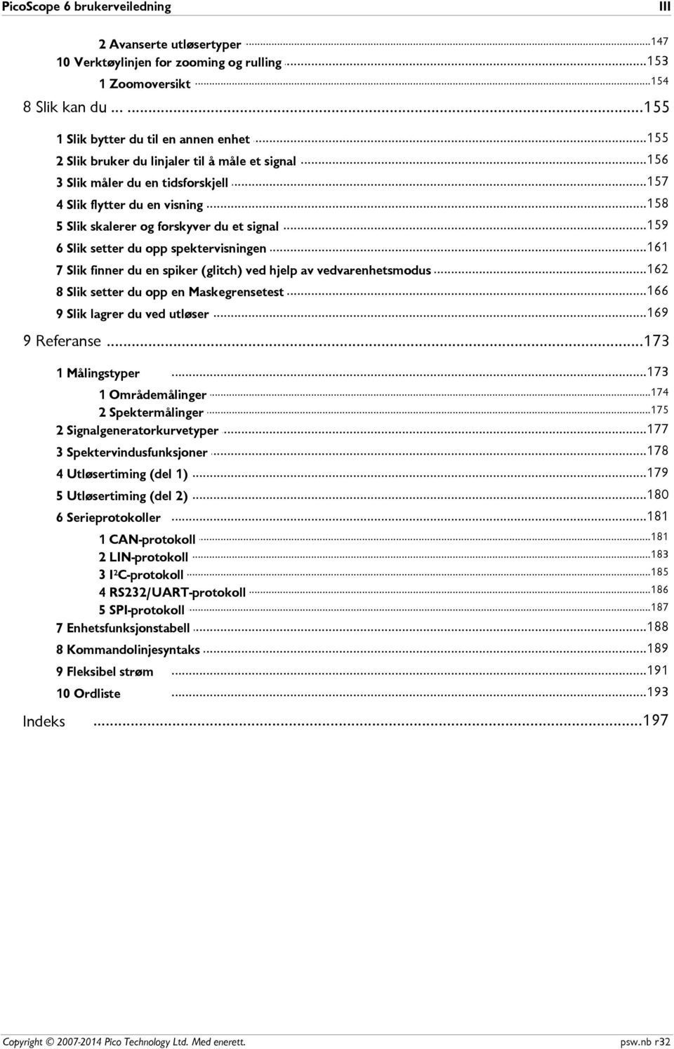 ..161 6 Slik setter du opp spektervisningen...162 7 Slik finner du en spiker (glitch) ved hjelp av vedvarenhetsmodus...166 8 Slik setter du opp en Maskegrensetest.