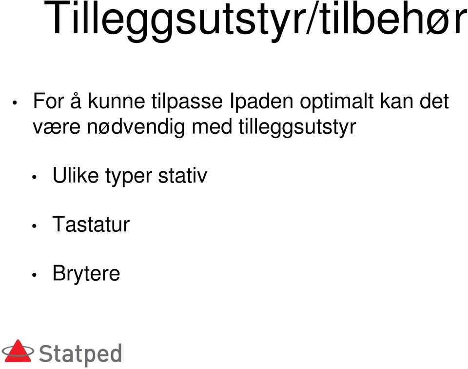 det være nødvendig med