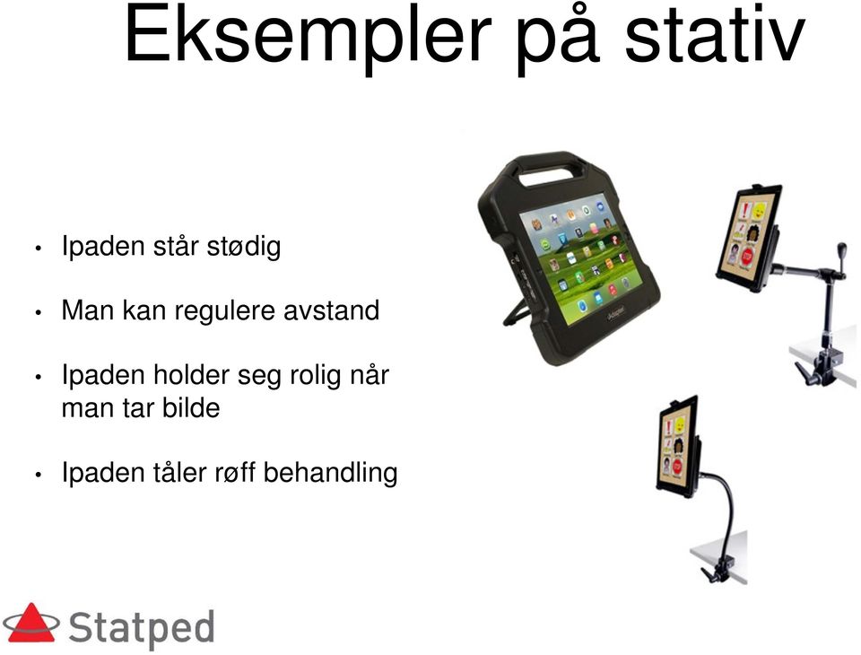 Ipaden holder seg rolig når man