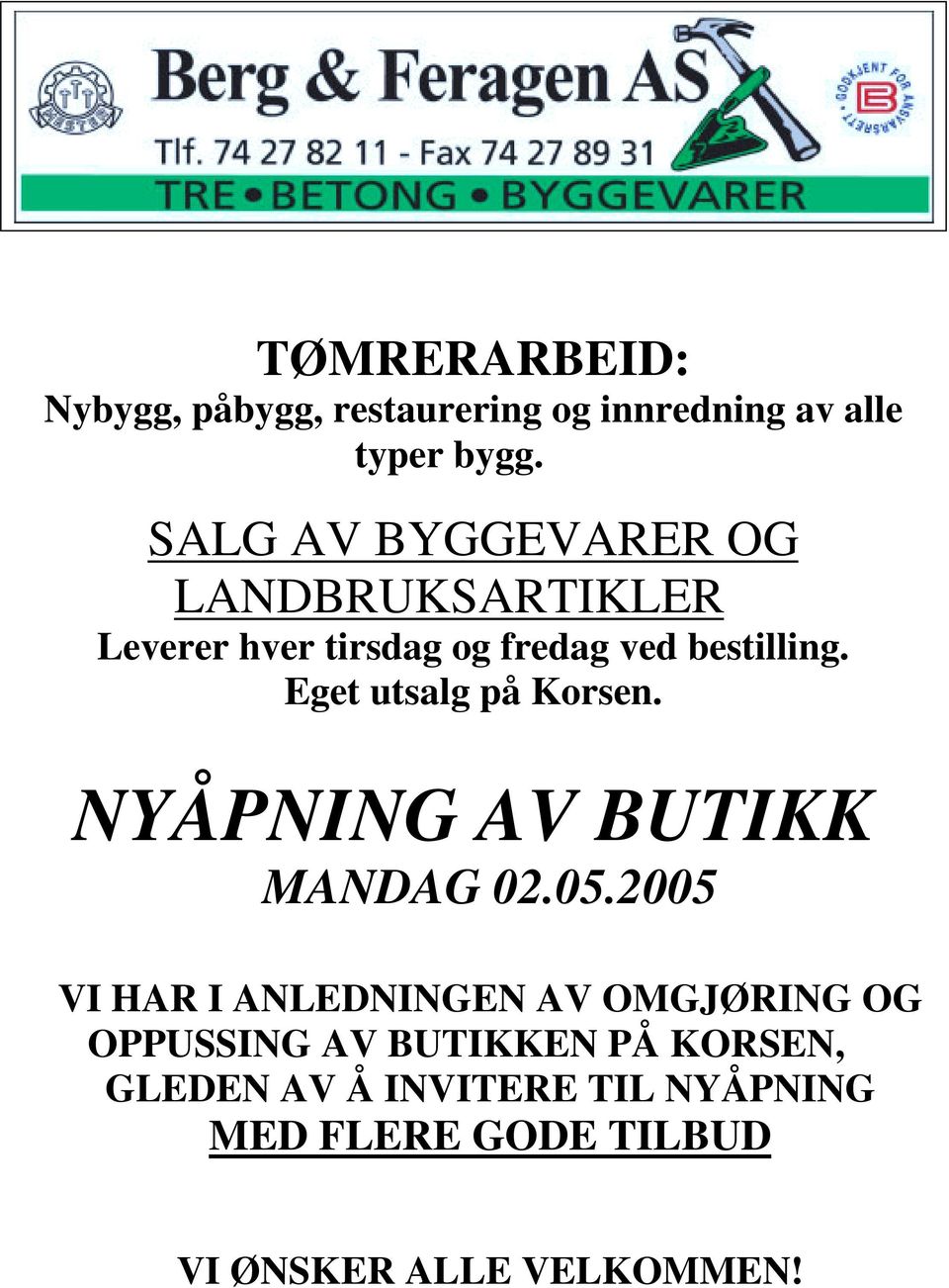 Eget utsalg på Korsen. NYÅPNING AV BUTIKK MANDAG 02.05.