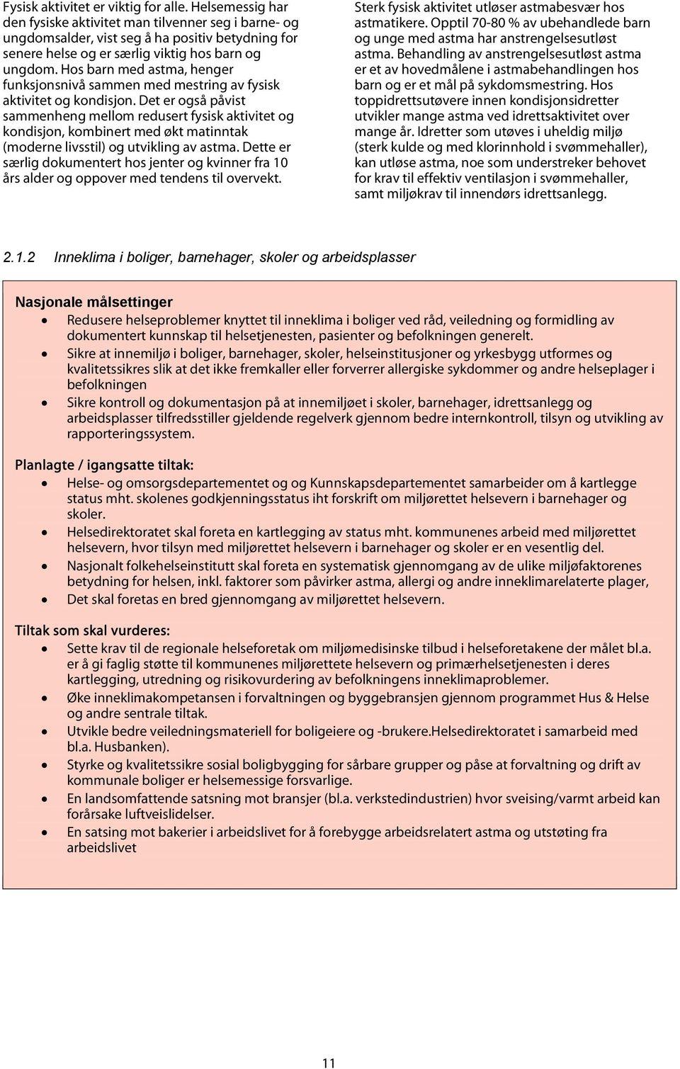 Hos barn med astma, henger funksjonsnivå sammen med mestring av fysisk aktivitet og kondisjon.