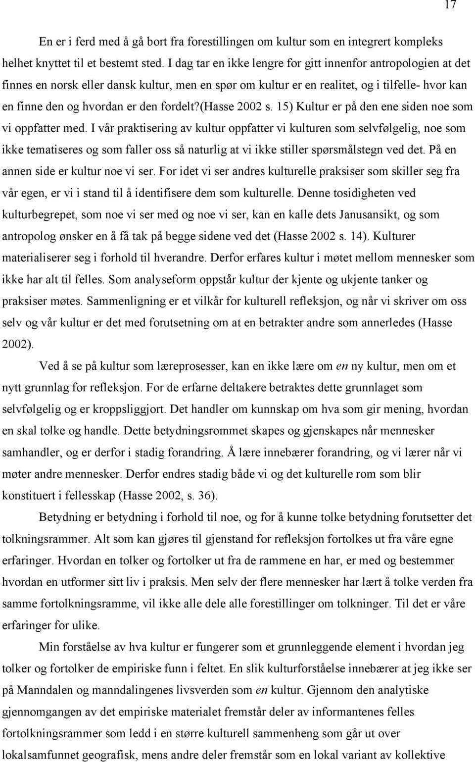 fordelt?(hasse 2002 s. 15) Kultur er på den ene siden noe som vi oppfatter med.