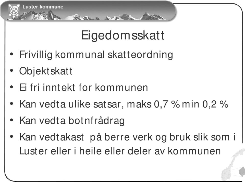 min 0,2 % Kan vedta botnfrådrag Kan vedtakast på berre verk