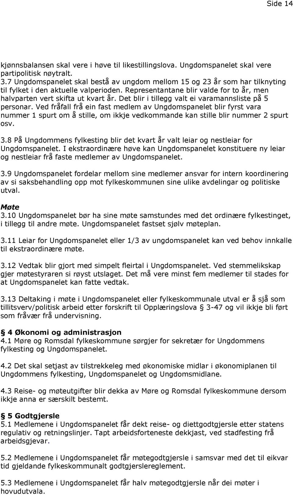 Det blir i tillegg valt ei varamannsliste på 5 personar.