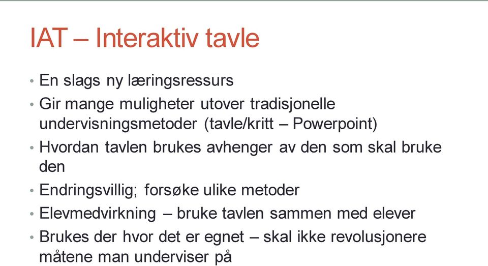 avhenger av den som skal bruke den Endringsvillig; forsøke ulike metoder Elevmedvirkning