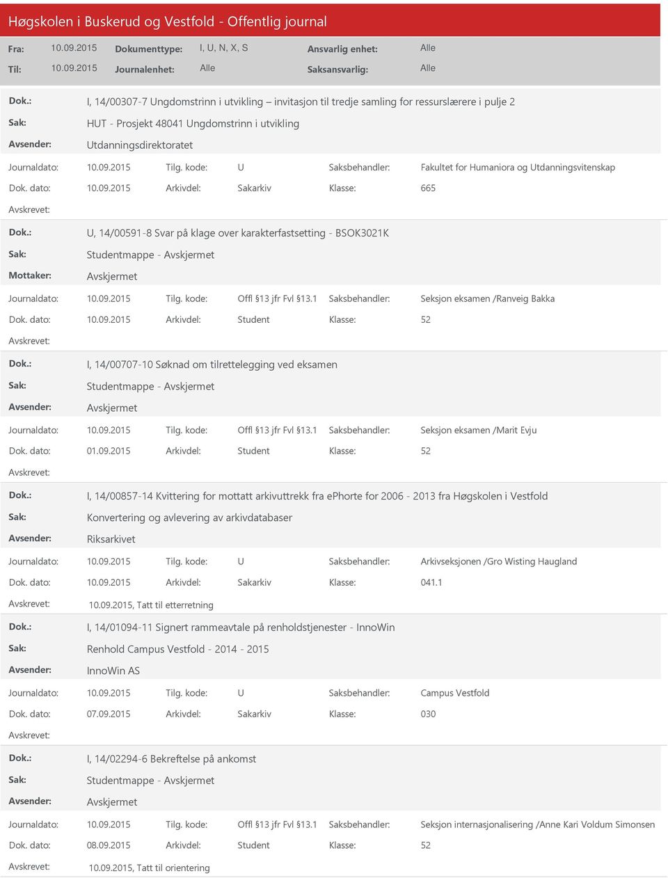 dato: Arkivdel: Student I, 14/00707-10 Søknad om tilrettelegging ved eksamen Studentmappe - Dok. dato: 01.09.