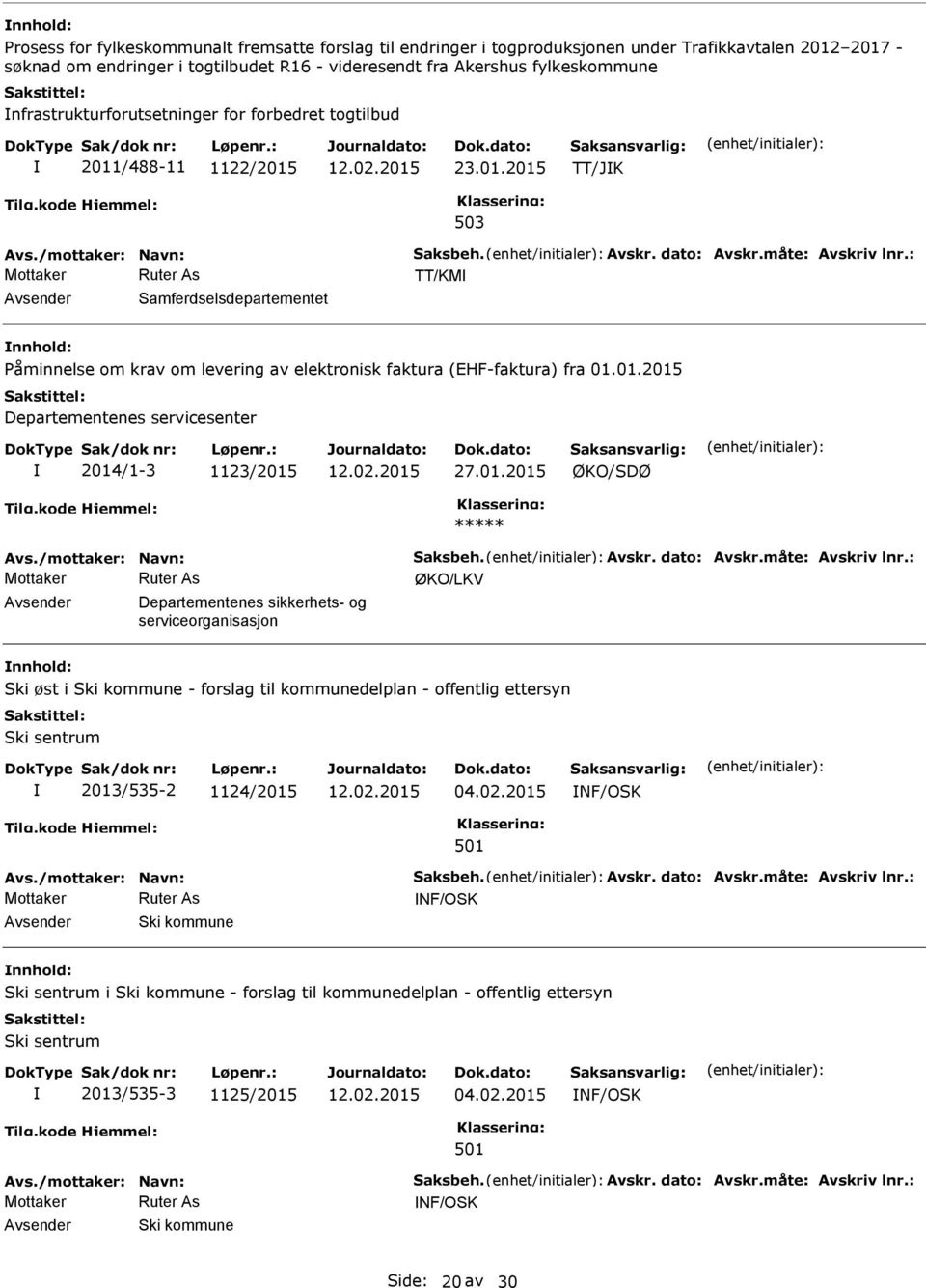 : TT/KM Samferdselsdepartementet Påminnelse om krav om levering av elektronisk faktura (EHF-faktura) fra 01.01.2015 Departementenes servicesenter 2014/1-3 1123/2015 27.01.2015 ØKO/SDØ ***** Avs.