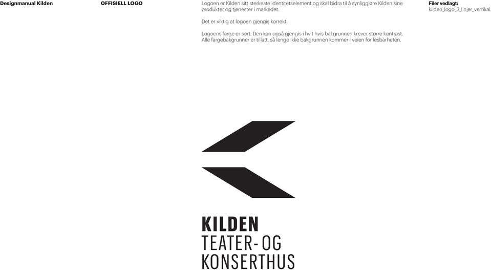 Filer vedlagt: kilden_logo_3_linjer_vertikal Det er viktig at logoen gjengis korrekt.