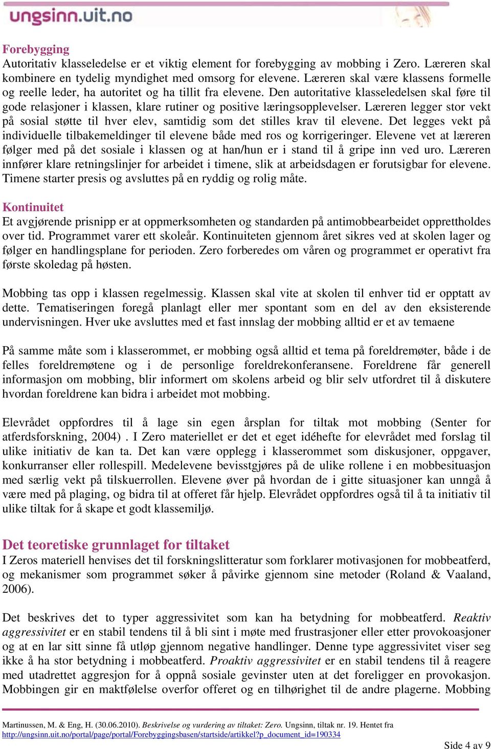 Den autoritative klasseledelsen skal føre til gode relasjoner i klassen, klare rutiner og positive læringsopplevelser.