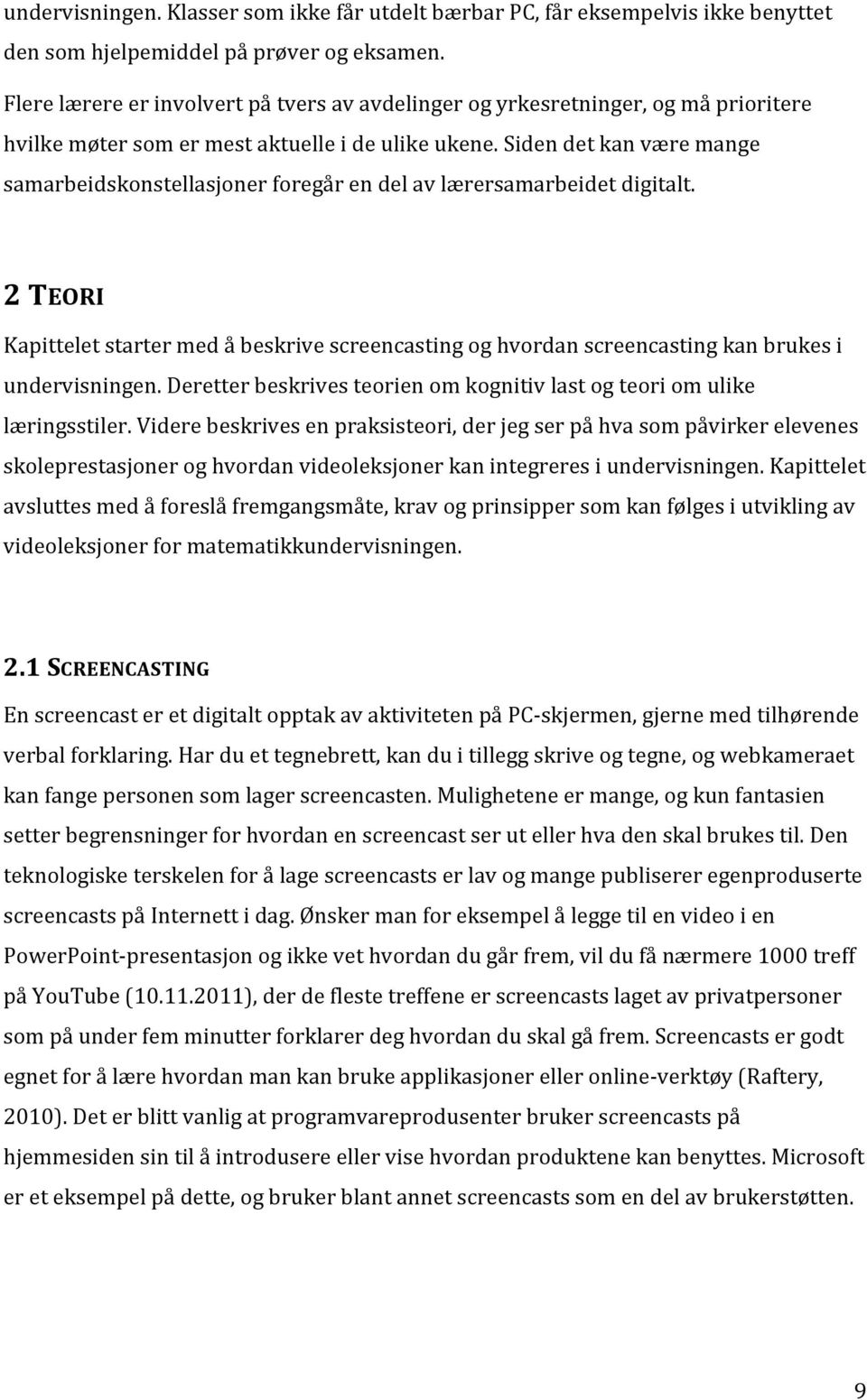 Siden det kan være mange samarbeidskonstellasjoner foregår en del av lærersamarbeidet digitalt.