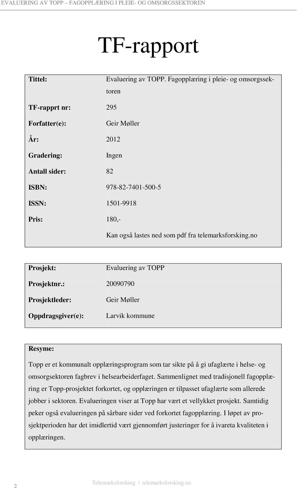 som pdf fra telemarksforsking.no Prosjekt: Evaluering av TOPP Prosjektnr.