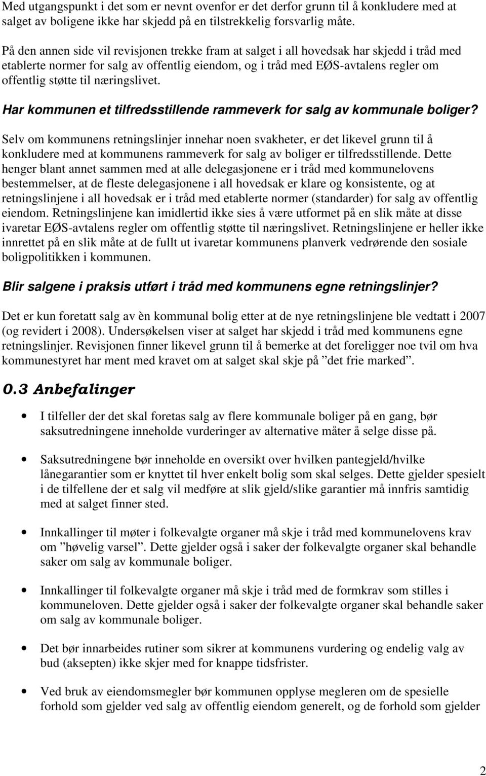 næringslivet. Har kommunen et tilfredsstillende rammeverk for salg av kommunale boliger?