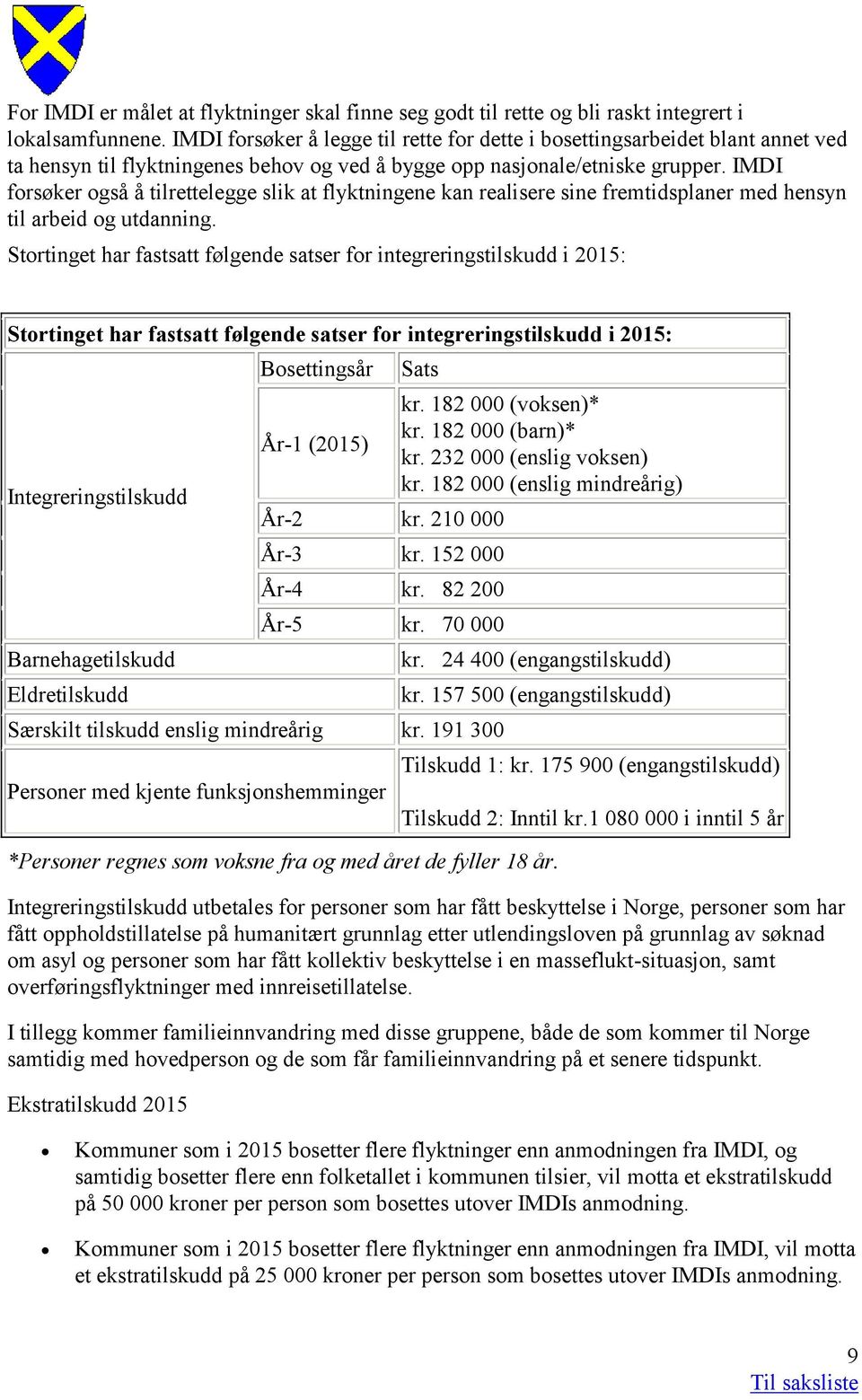 IMDI forsøker også å tilrettelegge slik at flyktningene kan realisere sine fremtidsplaner med hensyn til arbeid og utdanning.