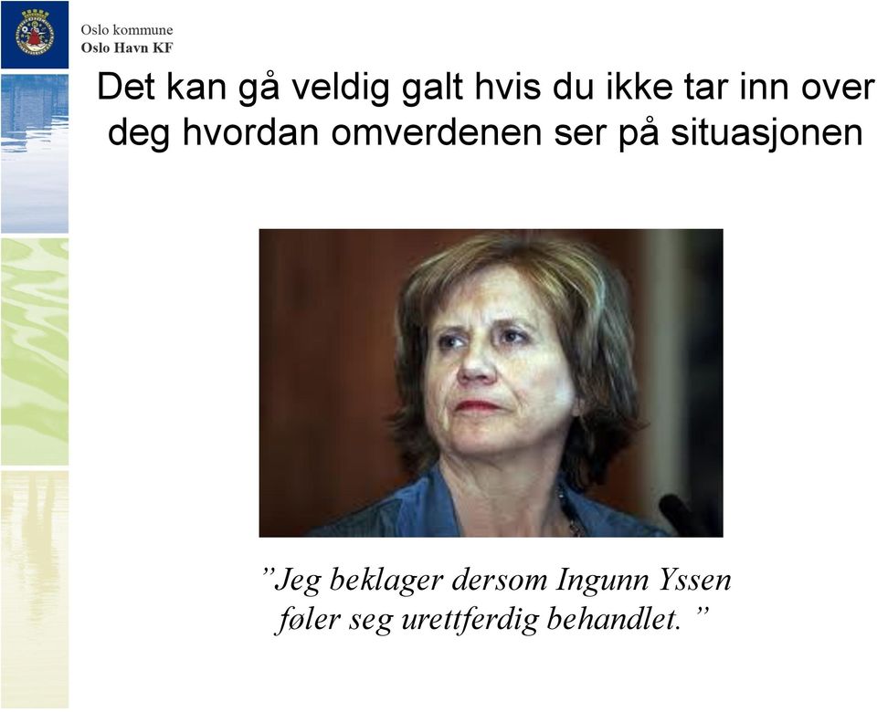 ser på situasjonen Jeg beklager dersom