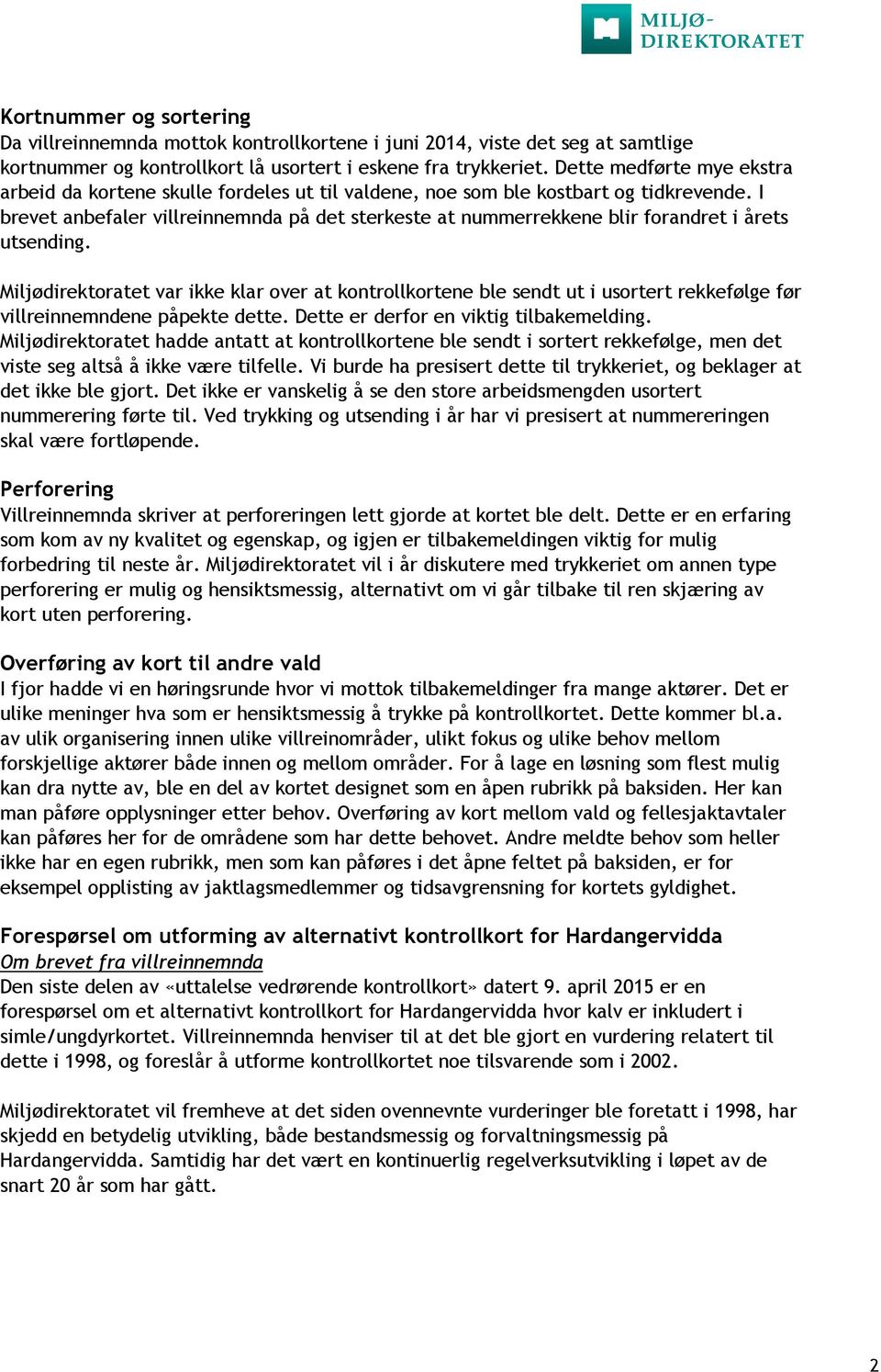 I brevet anbefaler villreinnemnda på det sterkeste at nummerrekkene blir forandret i årets utsending.