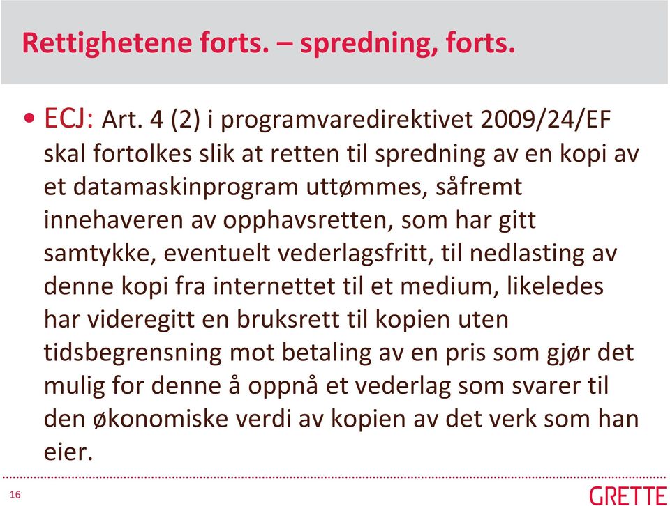 såfremt innehaveren av opphavsretten, som har gitt samtykke, eventuelt vederlagsfritt, til nedlasting av denne kopi fra internettet til