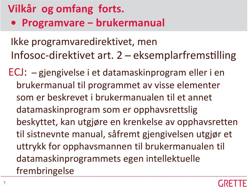 beskrevet i brukermanualen til et annet datamaskinprogram som er opphavsrettslig beskyttet, kan utgjøre en krenkelse av