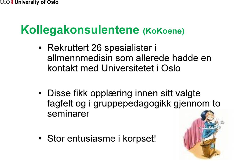 Universitetet i Oslo Disse fikk opplæring innen sitt valgte