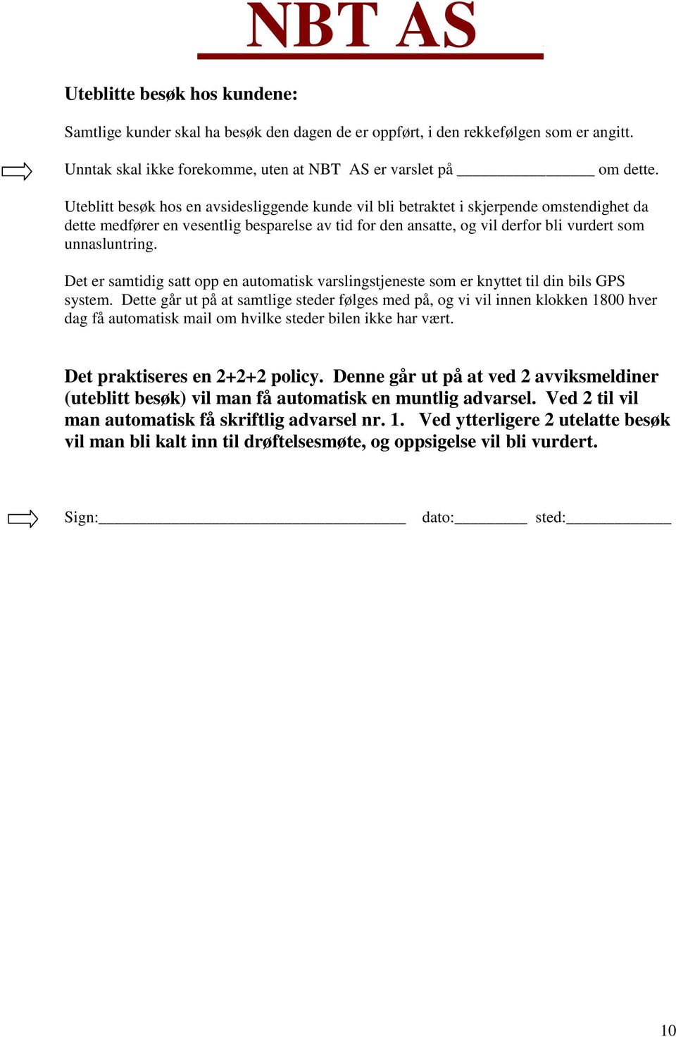 Det er samtidig satt opp en automatisk varslingstjeneste som er knyttet til din bils GPS system.