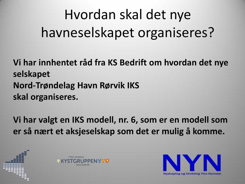 Nord-Trøndelag Havn Rørvik IKS skal organiseres.