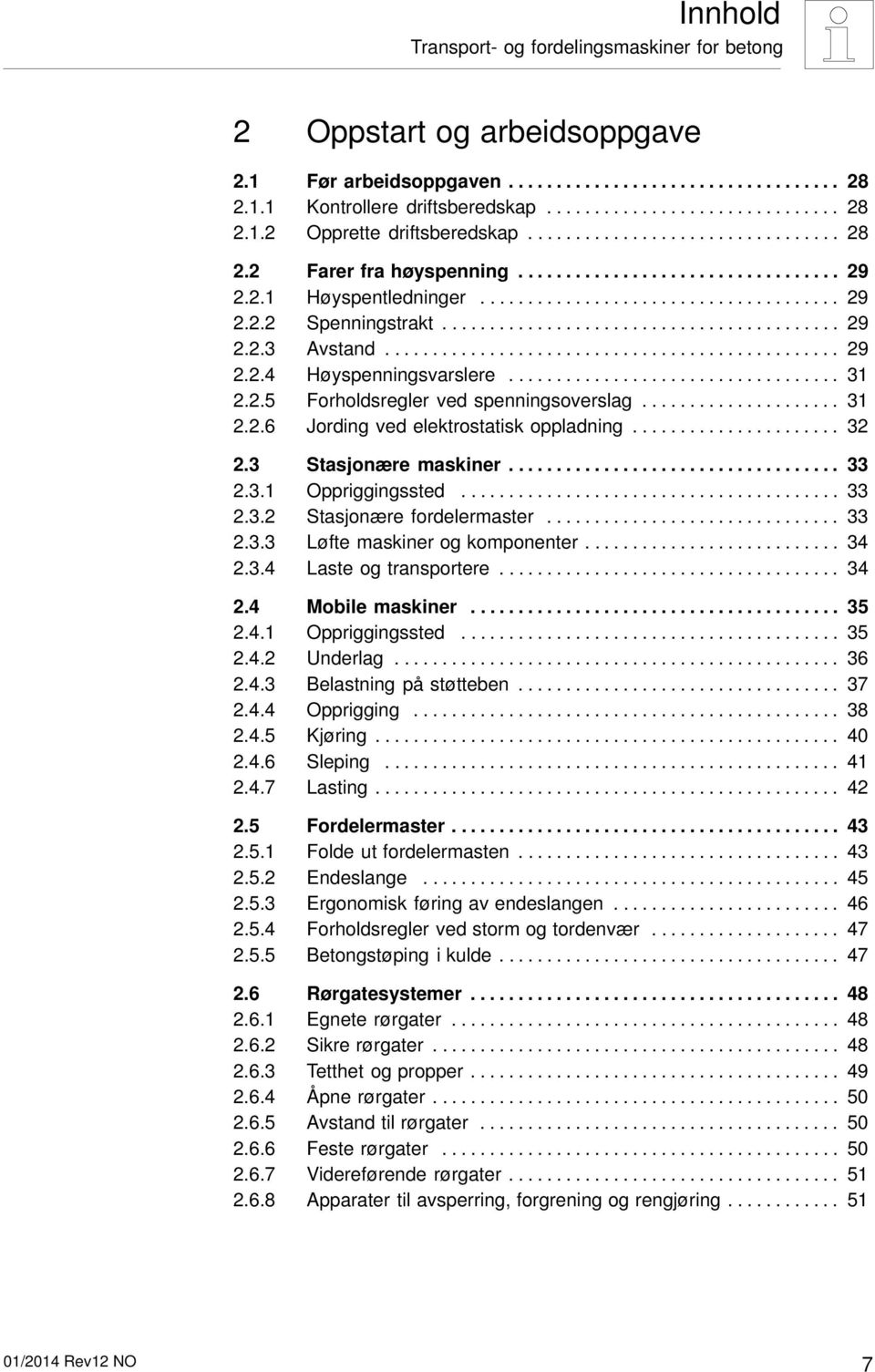 ............................................... 29 2.2.4 Høyspenningsvarslere................................... 31 2.2.5 Forholdsregler ved spenningsoverslag..................... 31 2.2.6 Jording ved elektrostatisk oppladning.