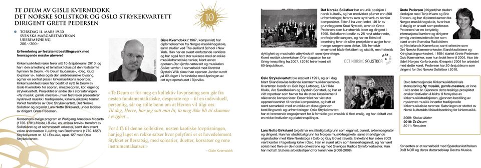 Kirkemusikkfestivalen feirer sitt 10-årsjubileum i 2010, og har i den anledning et tematisk fokus på den feststemte hymnen Te Deum.