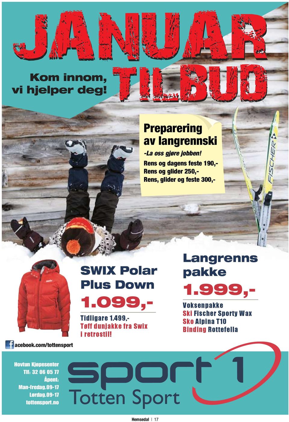 com/tottensport SWIX Polar Plus Down 1.099,- Tidligare 1.499,- Tøff dunjakke fra Swix i retrostil! Langrenns pakke 1.