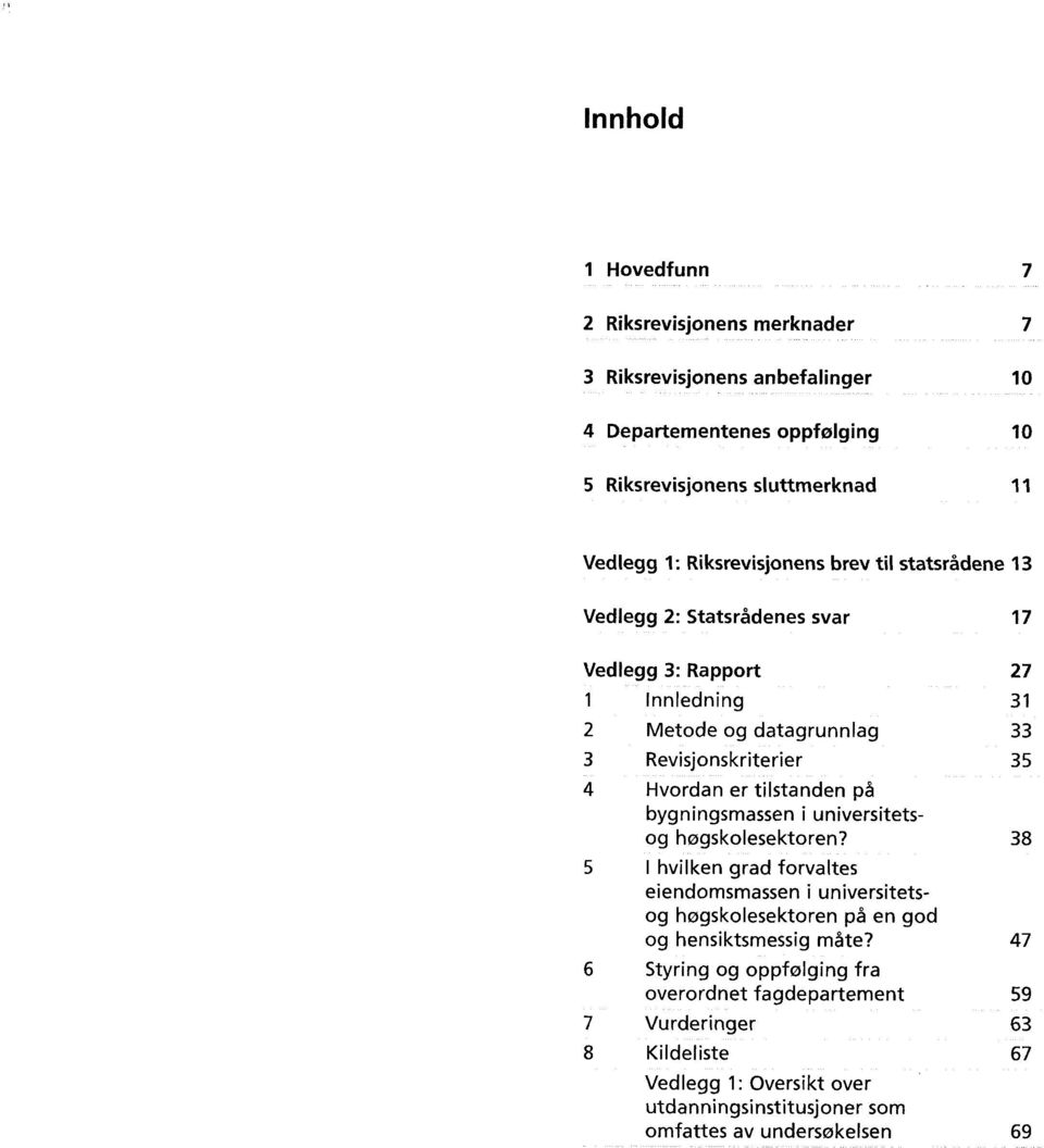 er tilstanden på bygningsmassen i universitetsog høgskolesektoren?